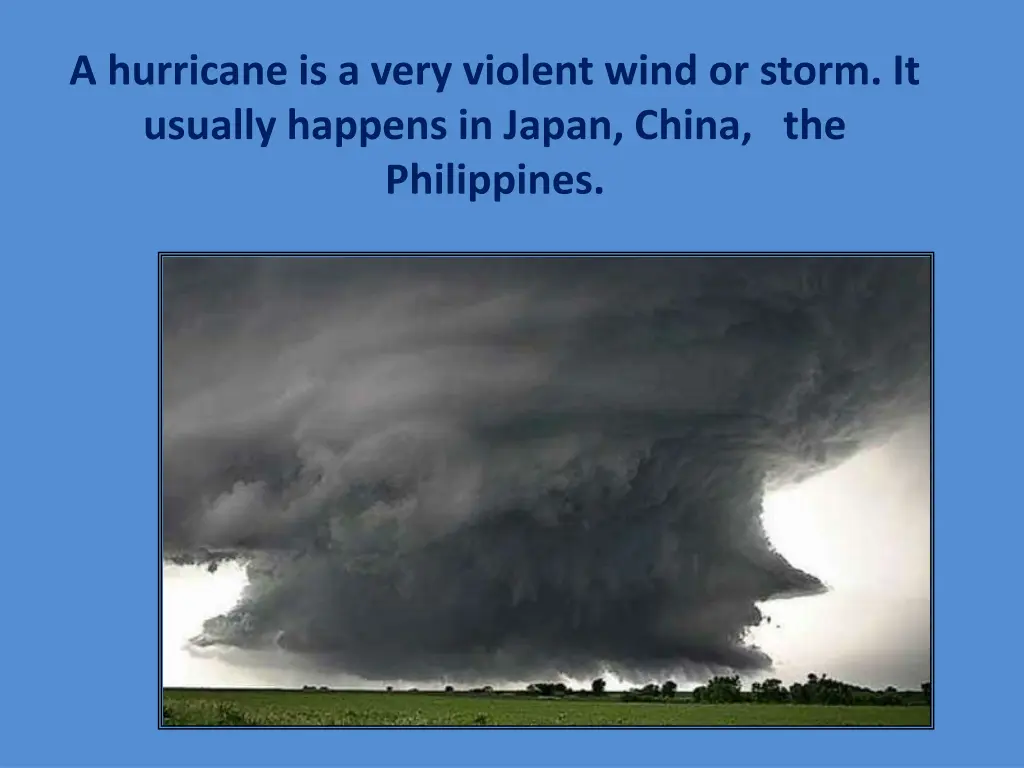 a hurricane is a very violent wind or storm