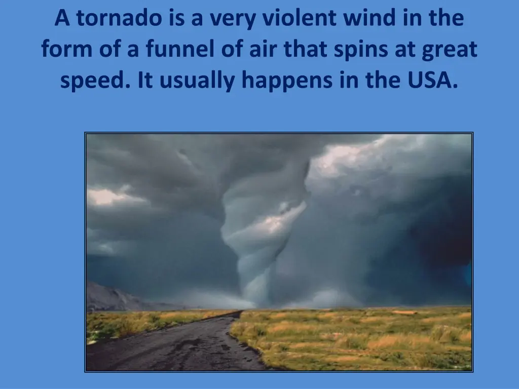 a tornado is a very violent wind in the form
