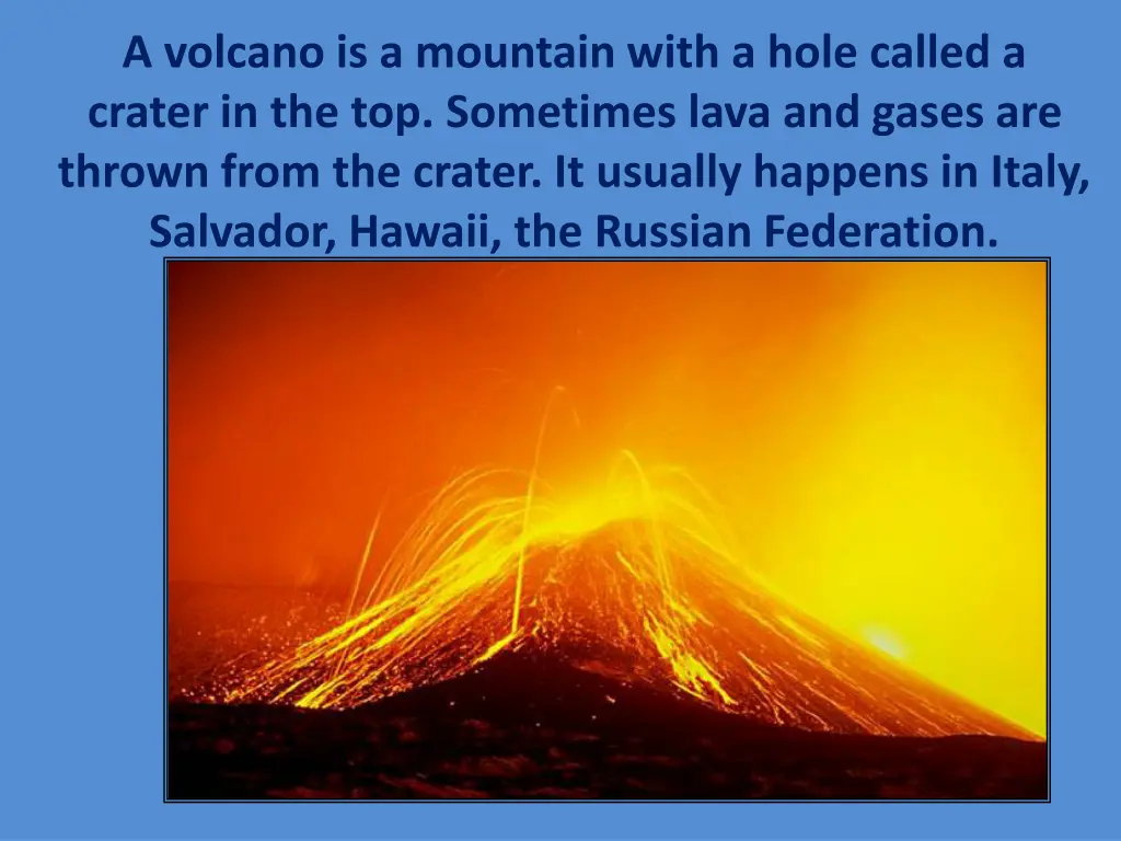 a volcano is a mountain with a hole called