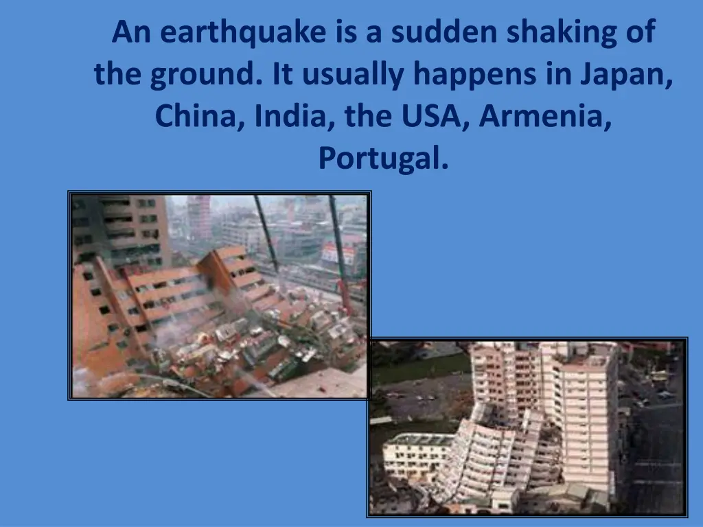 an earthquake is a sudden shaking of the ground