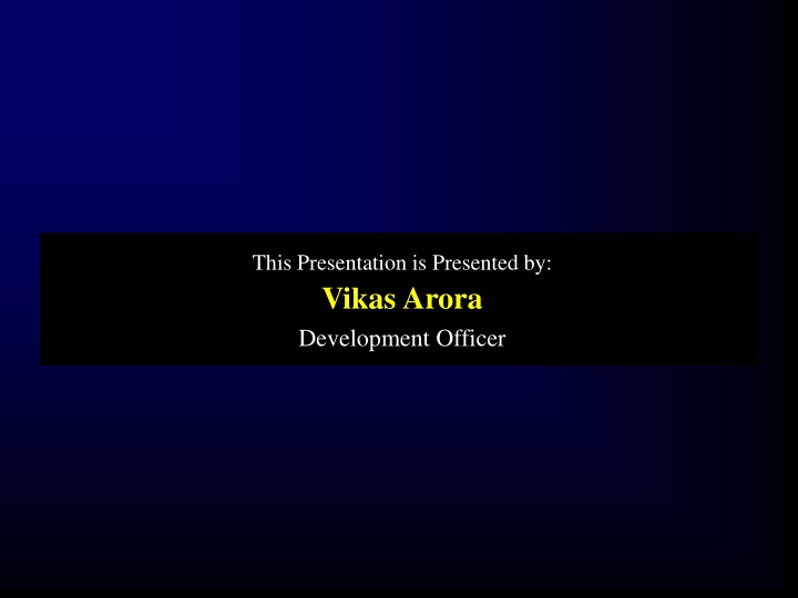 this presentation is presented by vikas arora