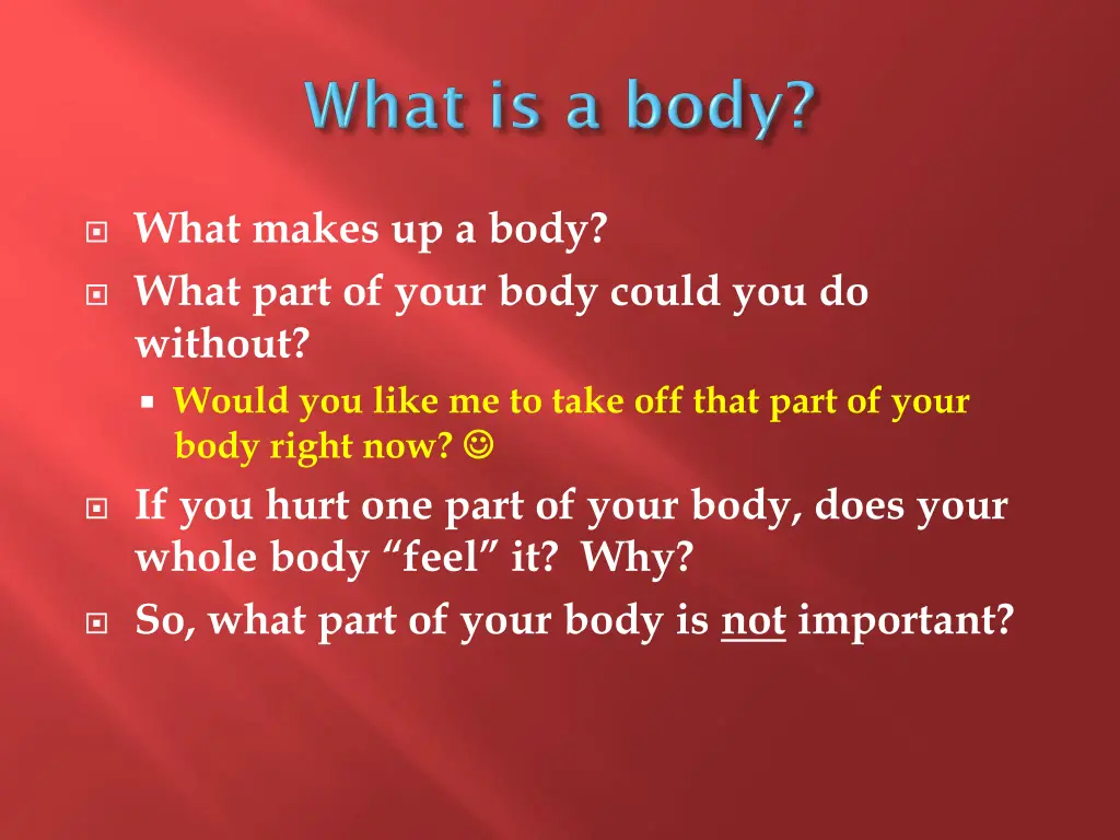 what makes up a body what part of your body could