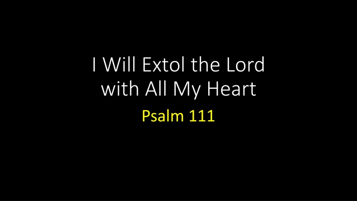 i will extol the lord with all my heart psalm 111