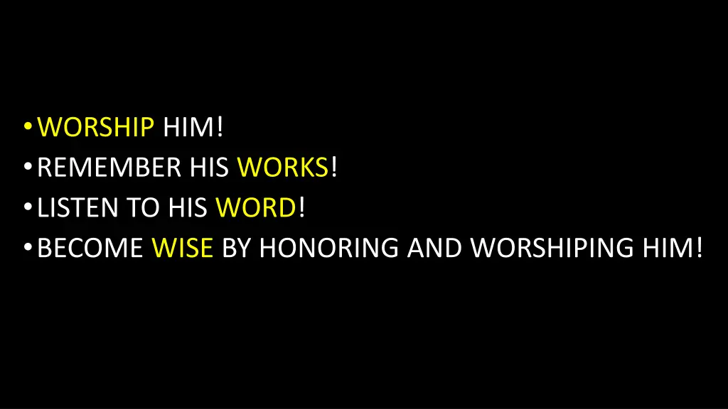 worship him remember his works listen to his word