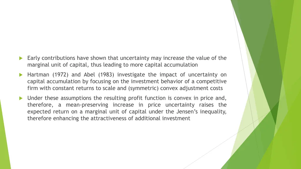 early contributions have shown that uncertainty
