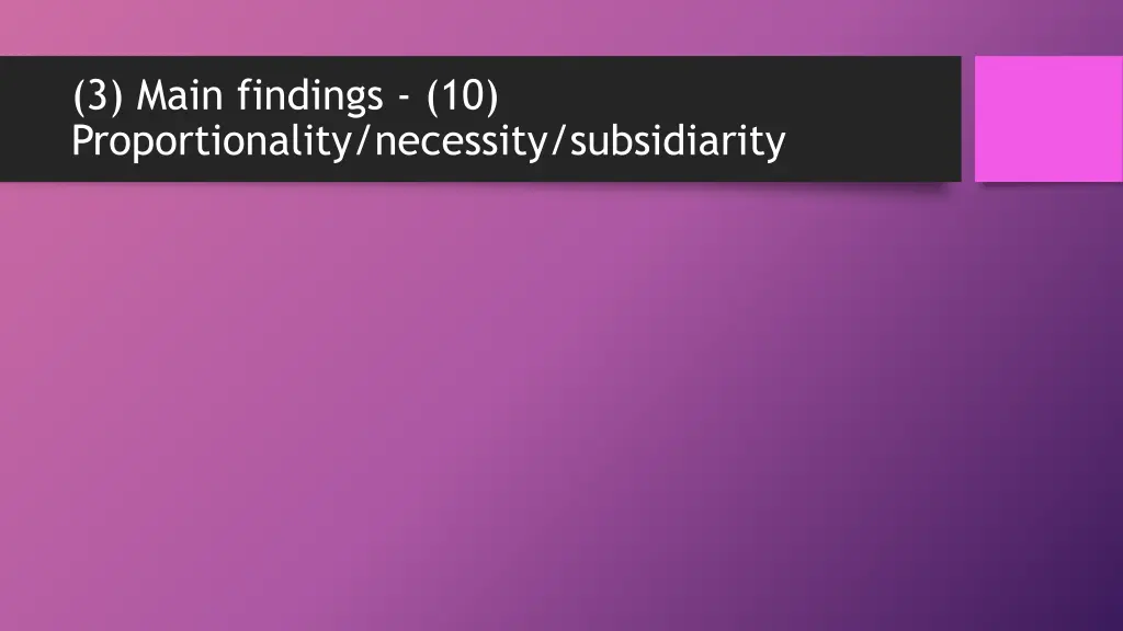 3 main findings 10 proportionality necessity