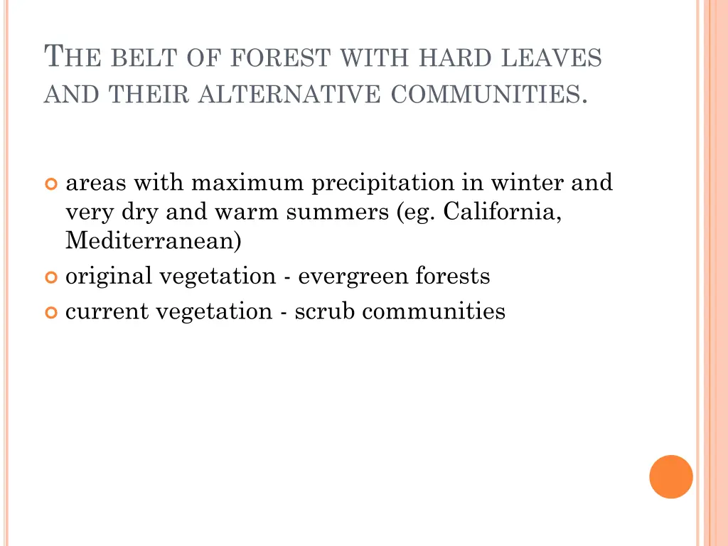 t he belt of forest with hard leaves and their