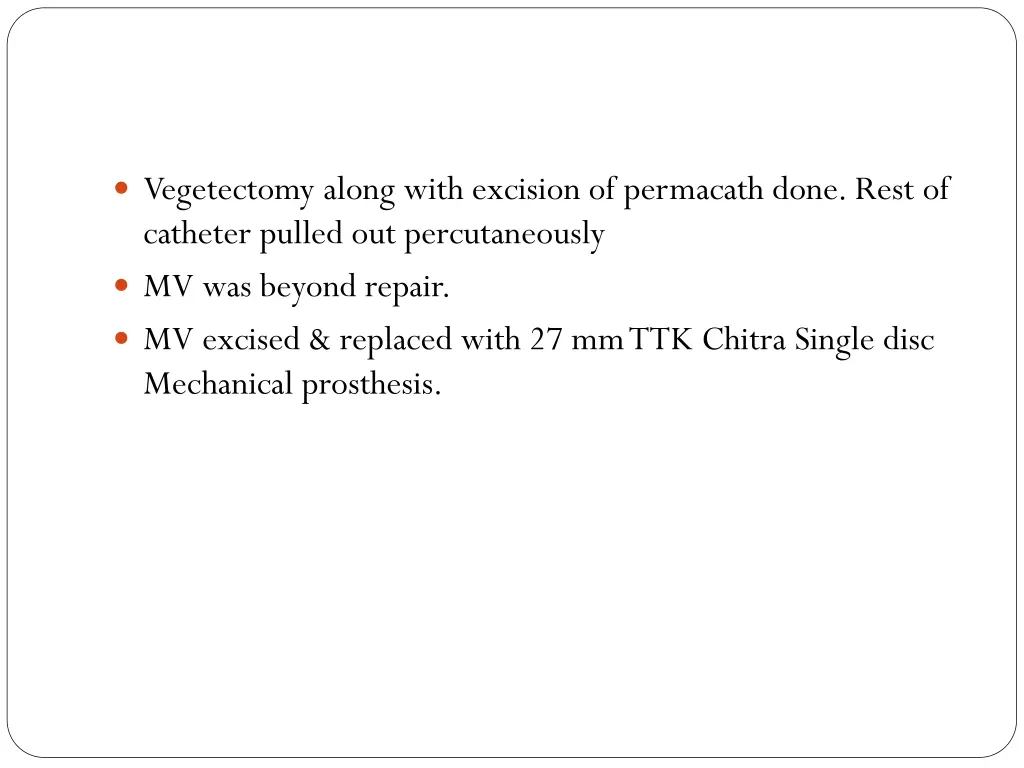vegetectomy along with excision of permacath done