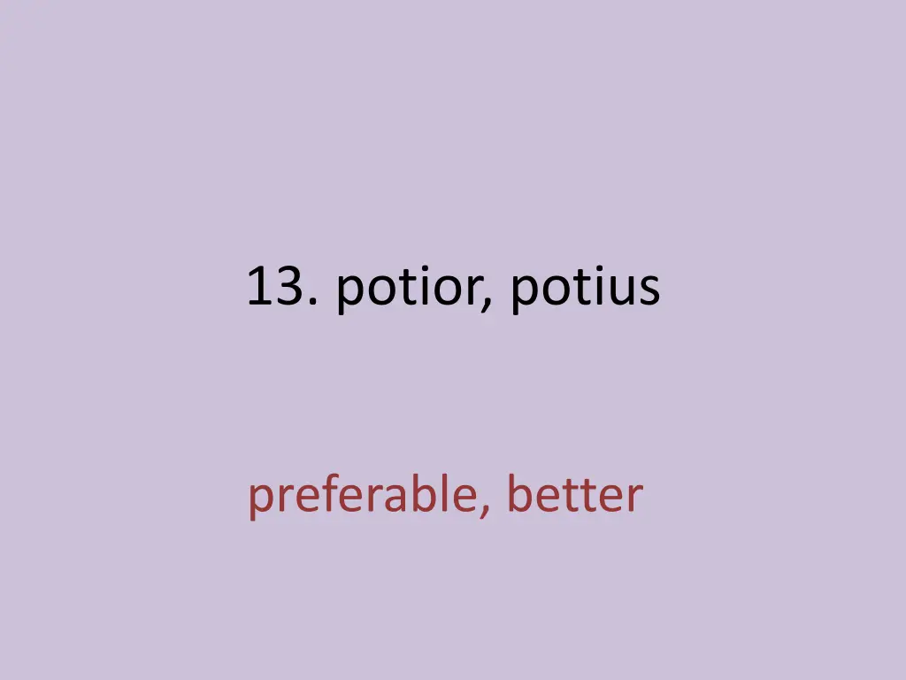 13 potior potius 1