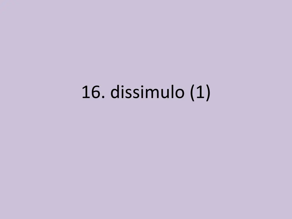 16 dissimulo 1