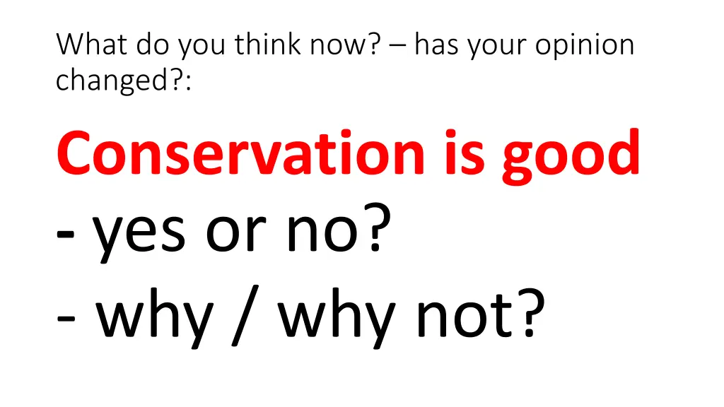 what do you think now has your opinion changed