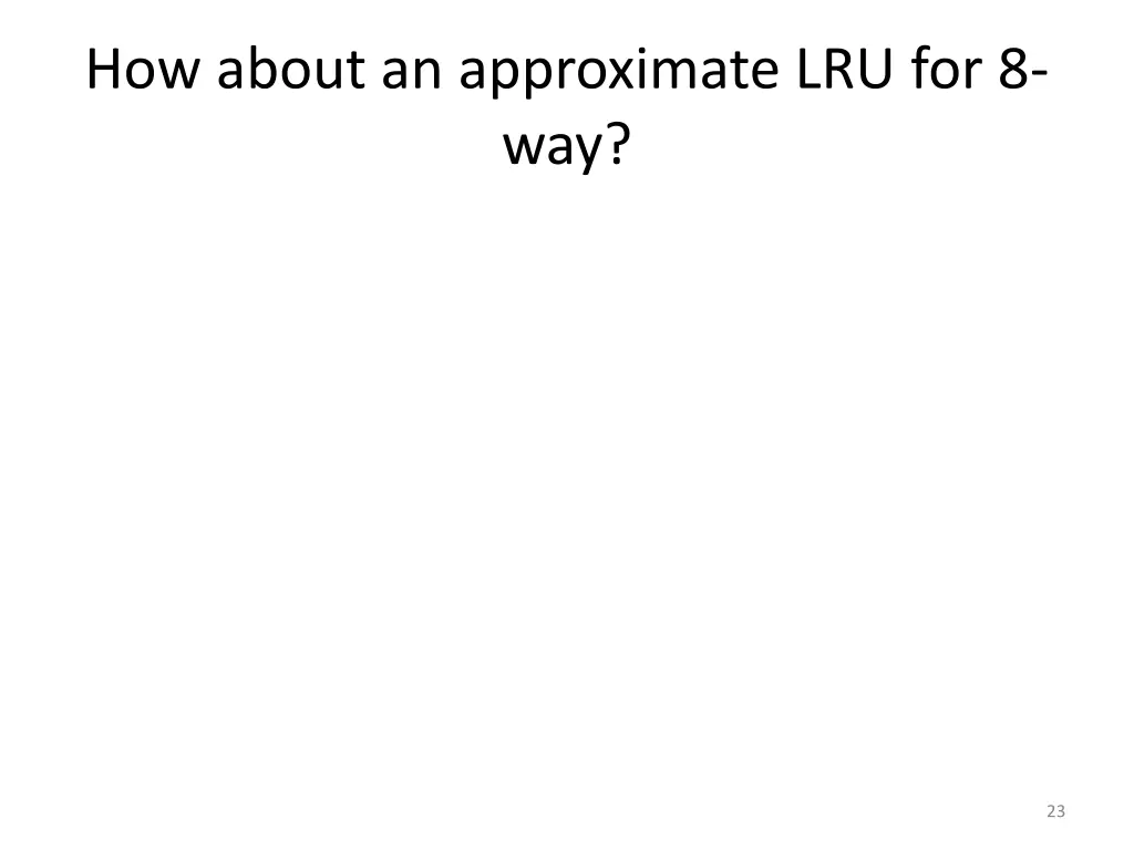how about an approximate lru for 8 way