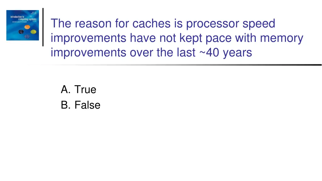 the reason for caches is processor speed