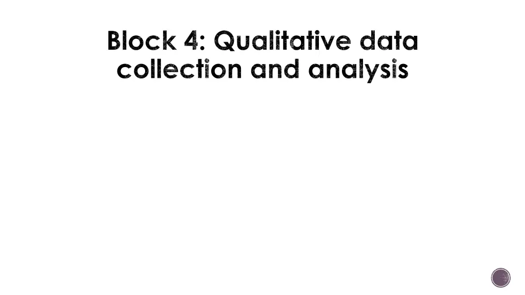 block 4 qualitative data collection and analysis