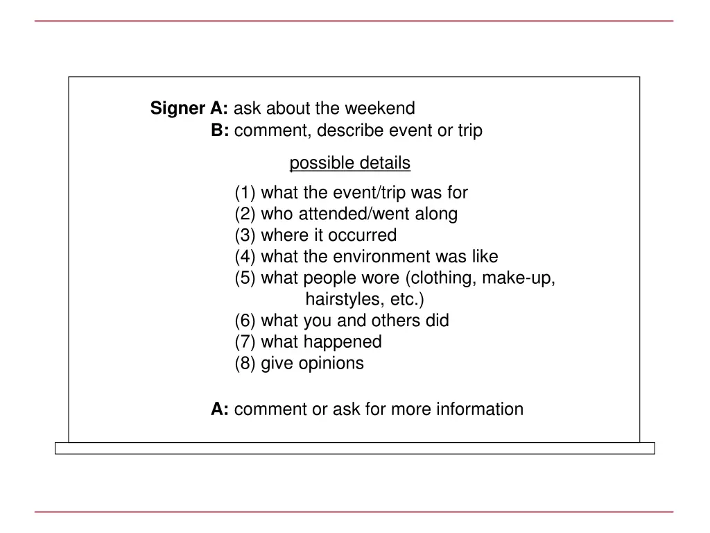signer a ask about the weekend b comment describe
