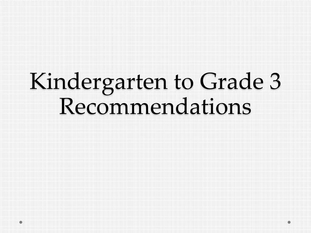 kindergarten to grade 3 recommendations