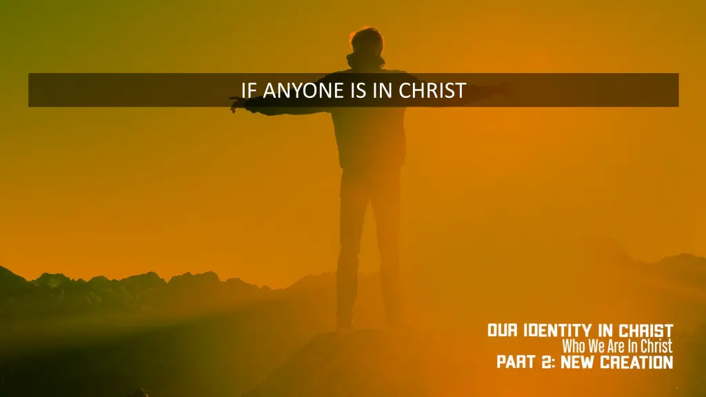 if anyone is in christ