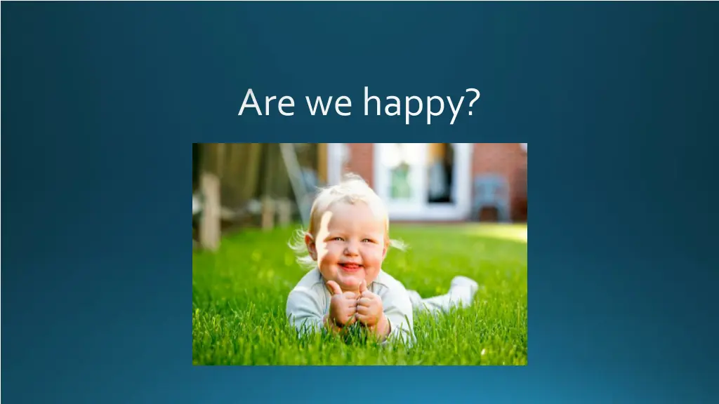 are we happy