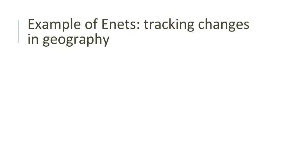 example of enets tracking changes in geography