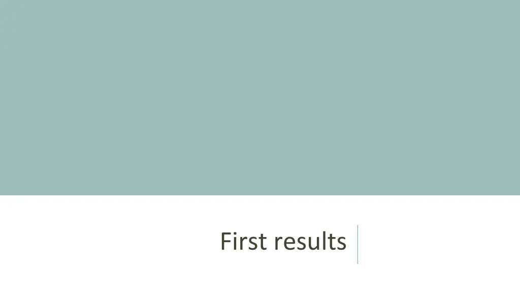 first results