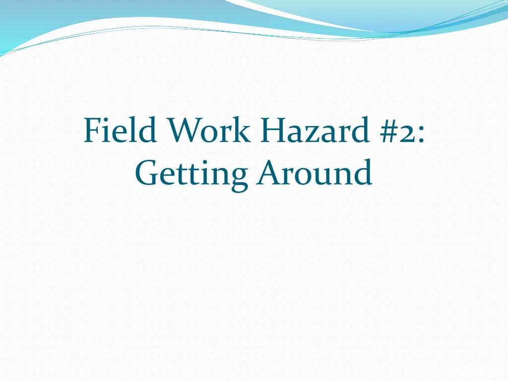 field work hazard 2 getting around