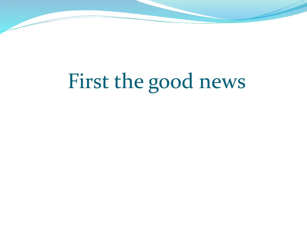 first the good news