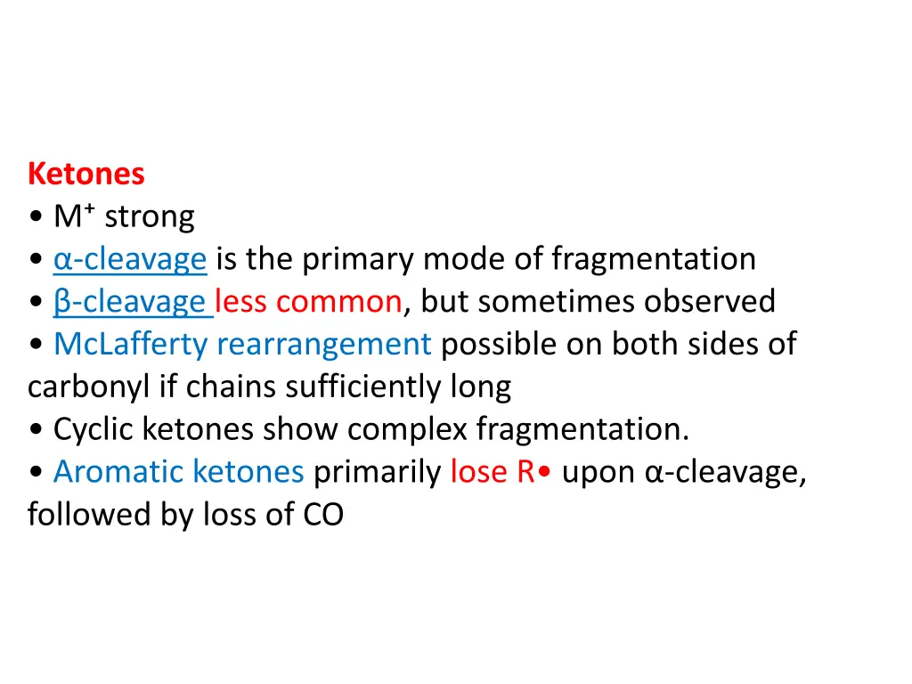 ketones m strong cleavage is the primary mode