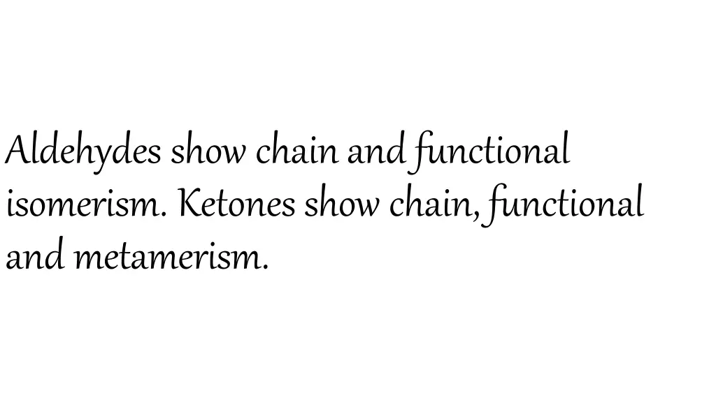 aldehydesshowchainandfunctional isomerism