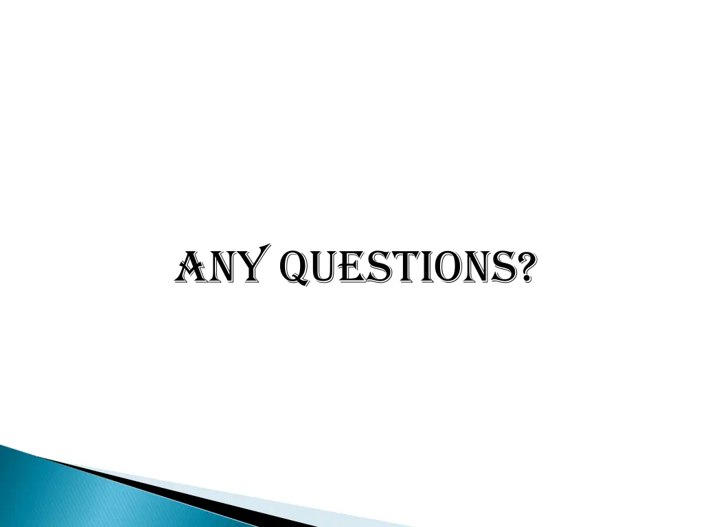 any questions