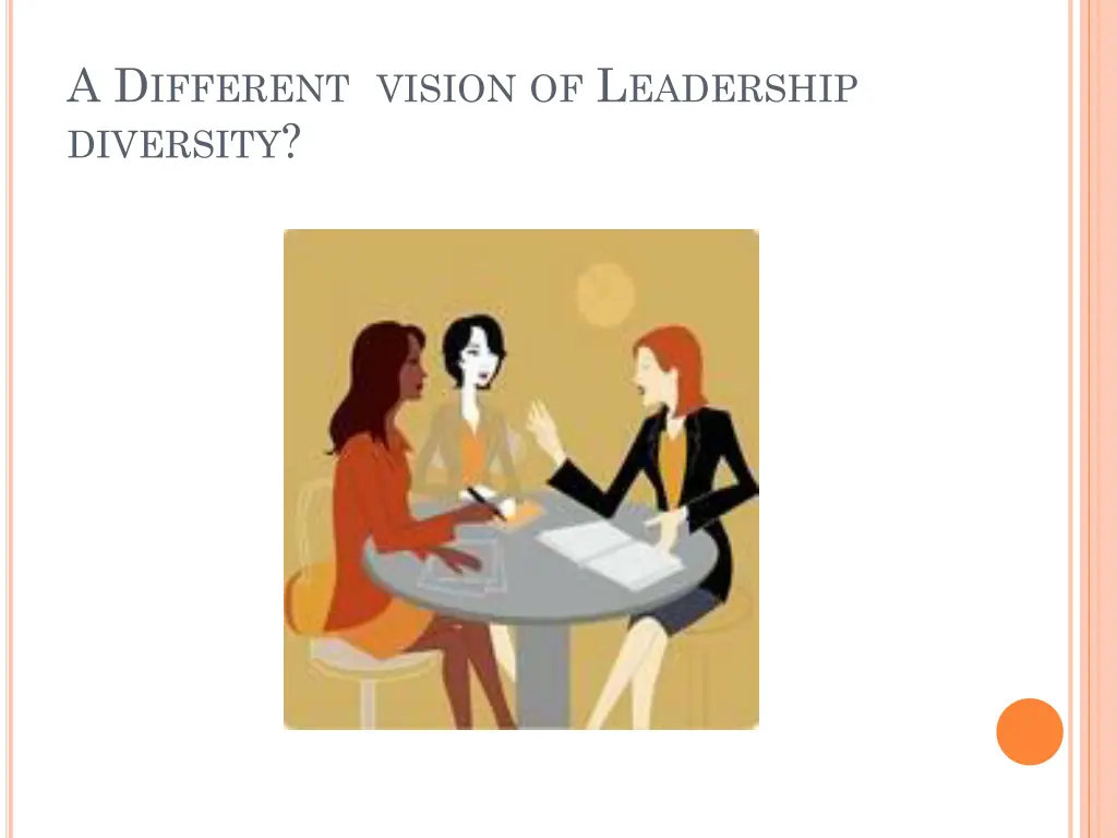 a d ifferent vision of l eadership diversity