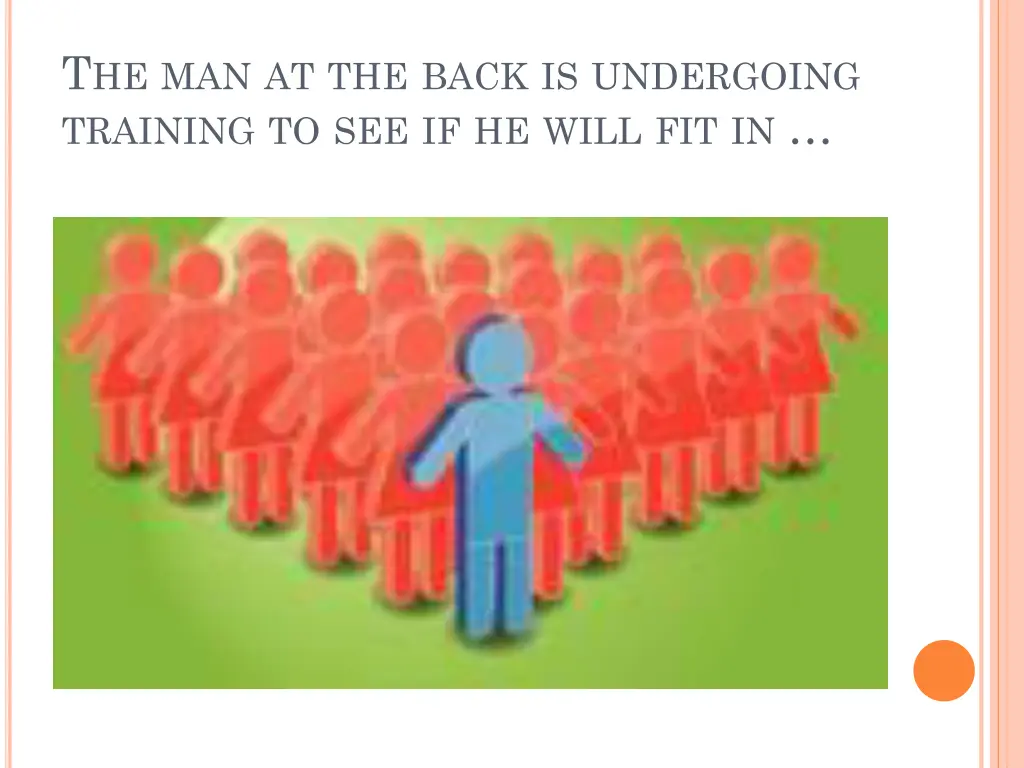 t he man at the back is undergoing training