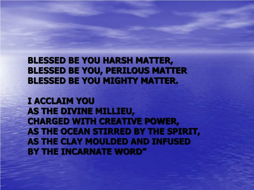 blessed be you harsh matter blessed