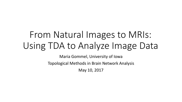 from natural images to mris using tda to analyze