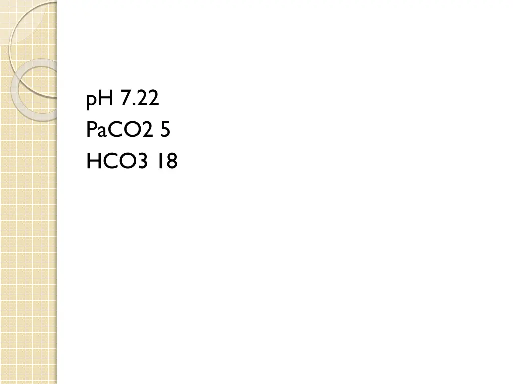 ph 7 22 paco2 5 hco3 18