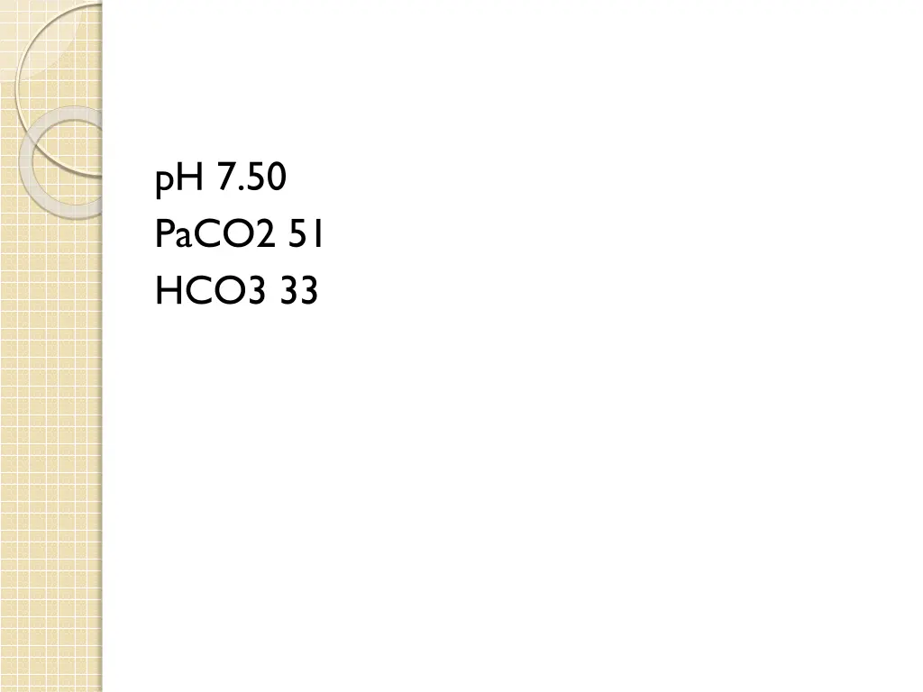 ph 7 50 paco2 51 hco3 33
