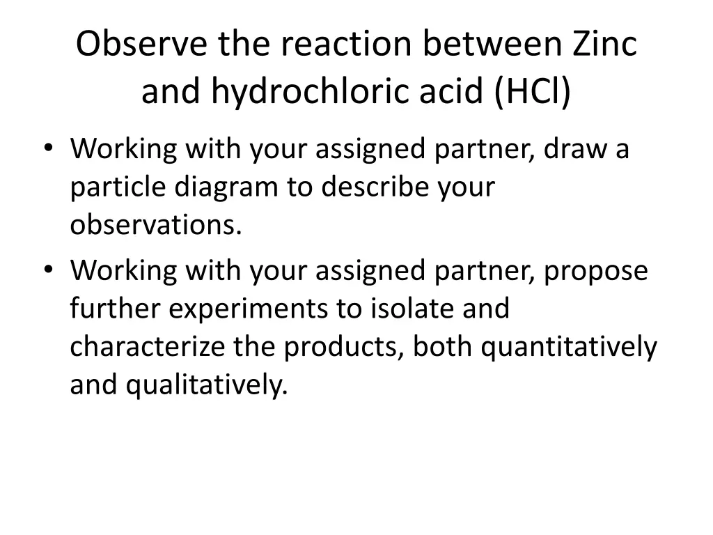 observe the reaction between zinc