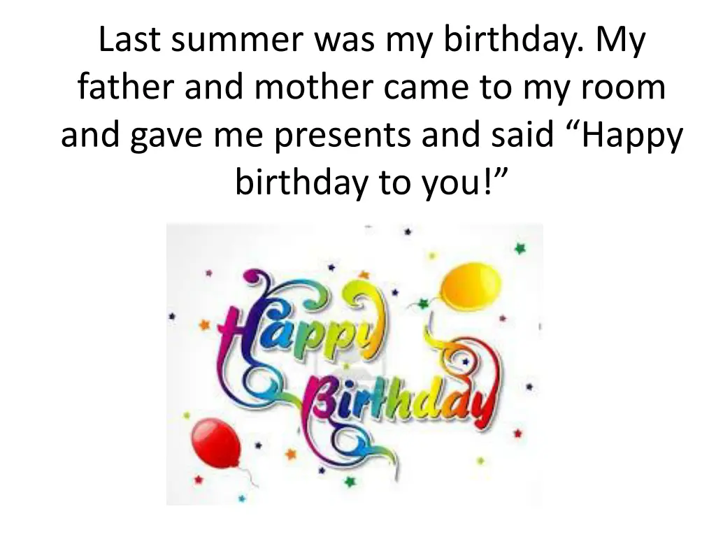 last summer was my birthday my father and mother