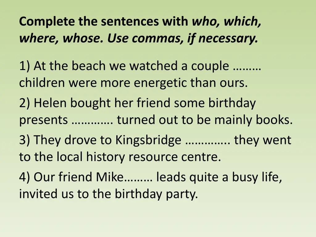 complete the sentences with who which where whose
