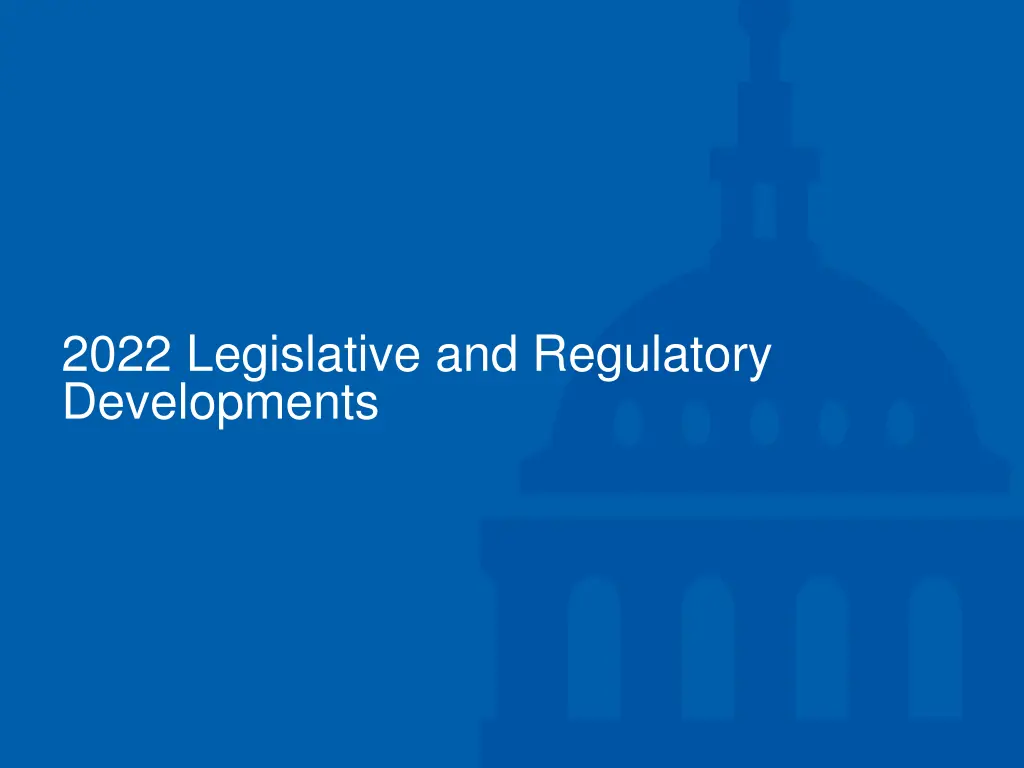2022 legislative and regulatory developments