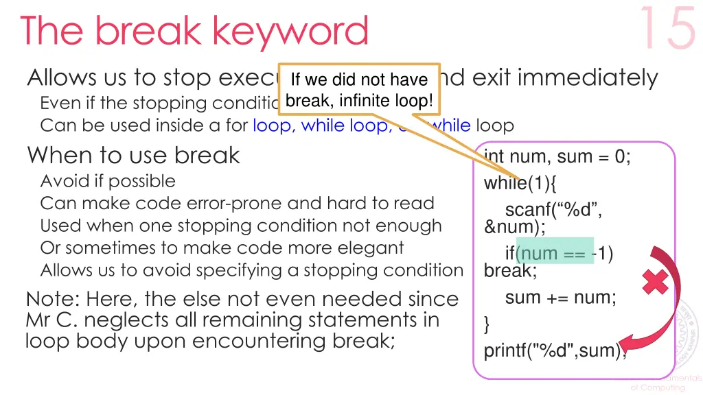 the break keyword allows us to stop executing