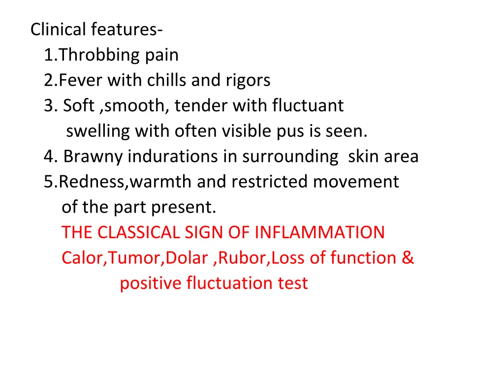 clinical features 1 throbbing pain 2 fever with