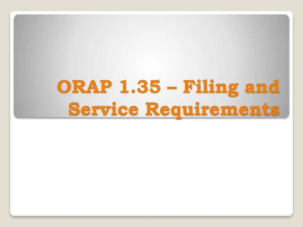orap 1 35 filing and service requirements