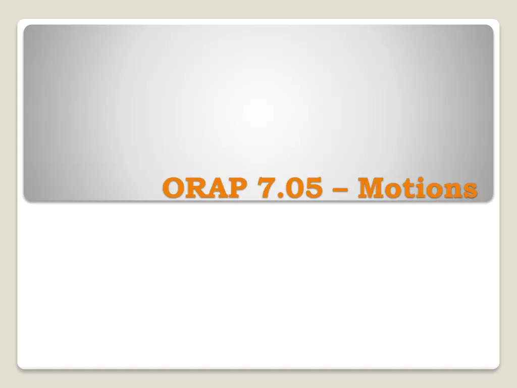 orap 7 05 motions