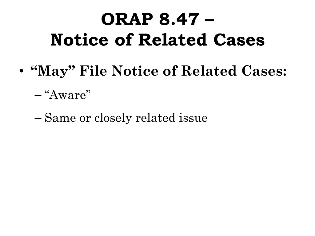 orap 8 47 notice of related cases 2
