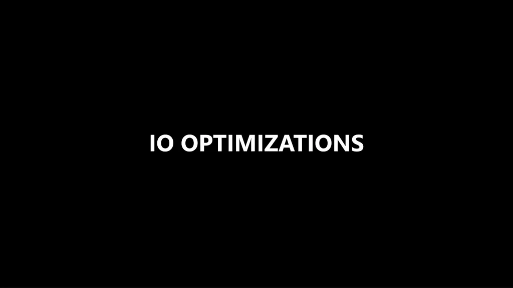 io optimizations
