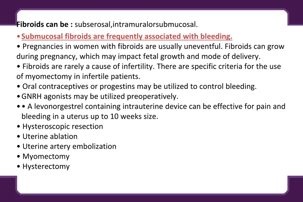 fibroids can be subserosal intramuralorsubmucosal