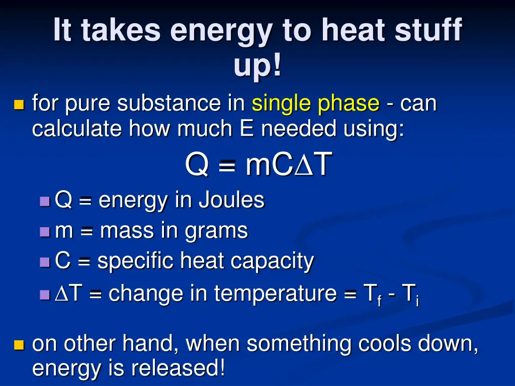 it takes energy to heat stuff up for pure
