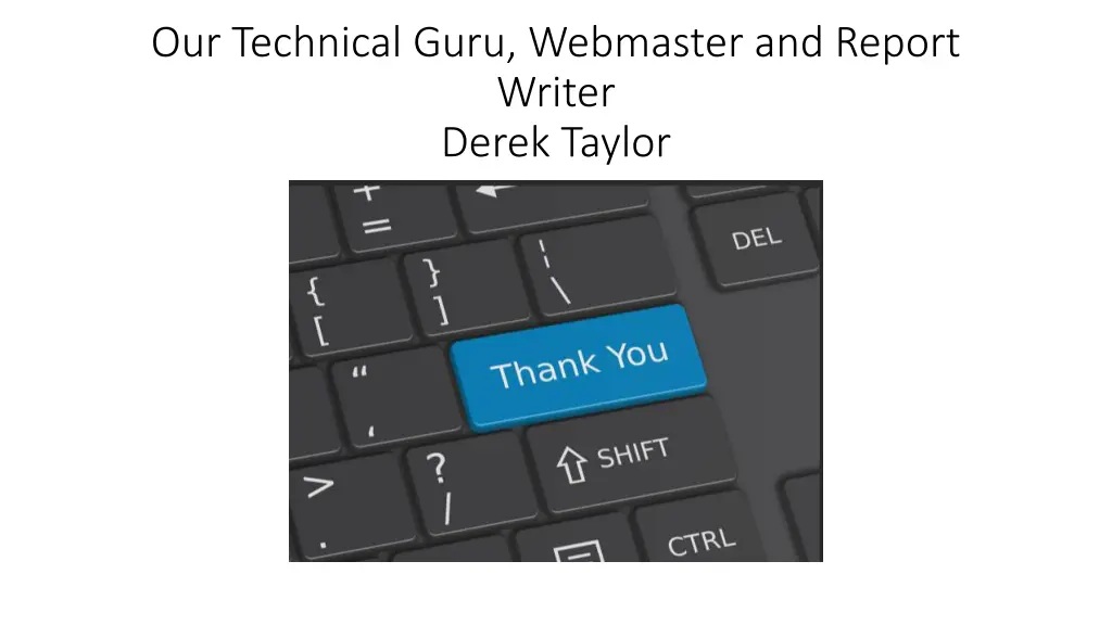 our technical guru webmaster and report writer