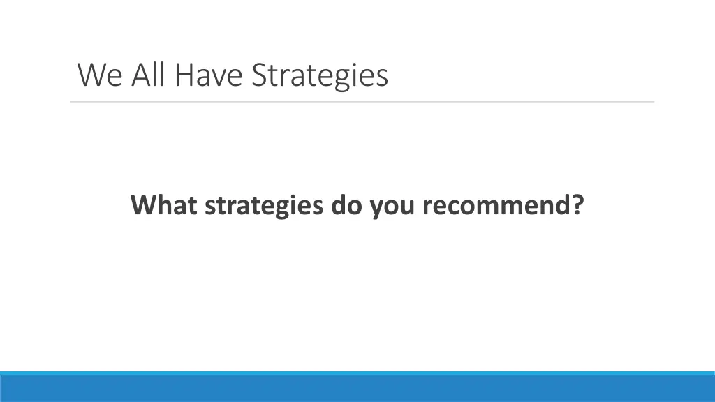 we all have strategies