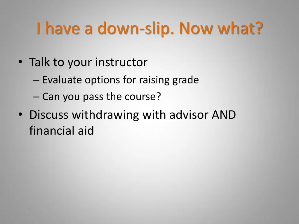 i have a down slip now what